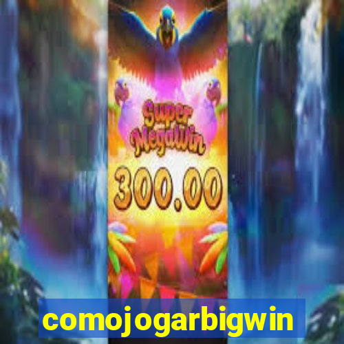 comojogarbigwin