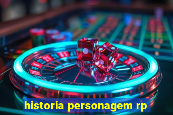 historia personagem rp