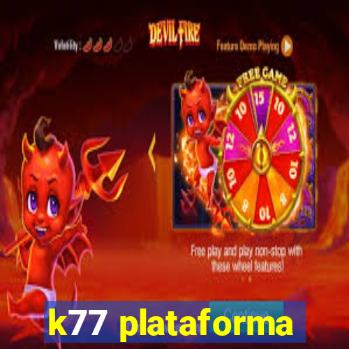 k77 plataforma