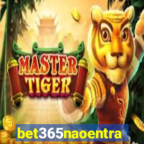 bet365naoentra