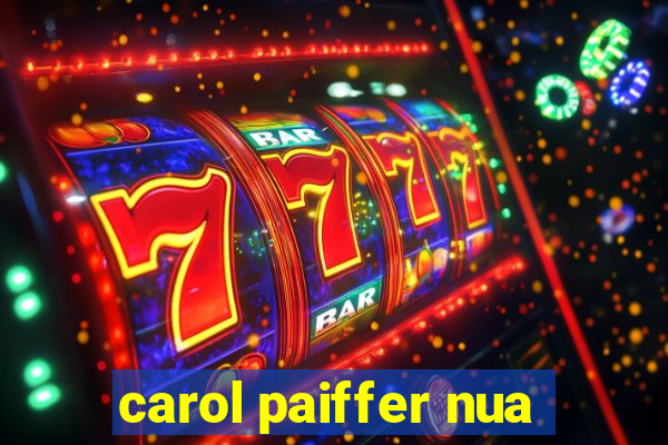 carol paiffer nua