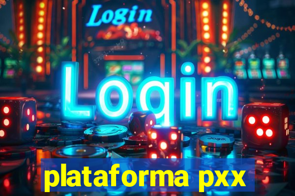 plataforma pxx