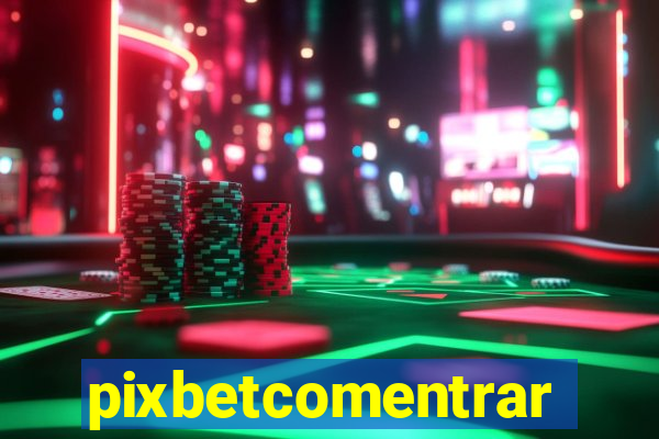 pixbetcomentrar