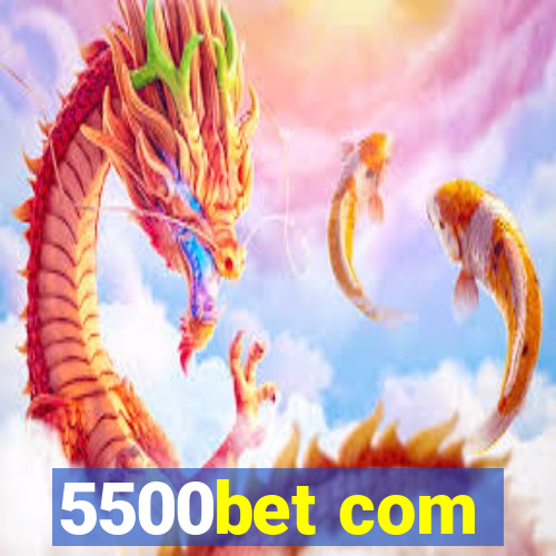 5500bet com