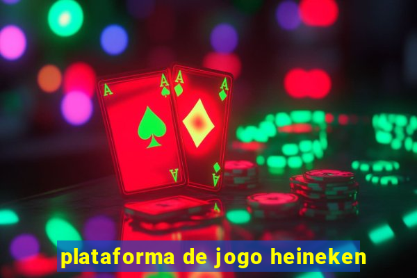 plataforma de jogo heineken