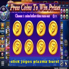 click jogos plazma burst