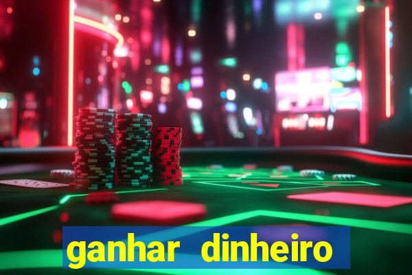 ganhar dinheiro jogando grátis