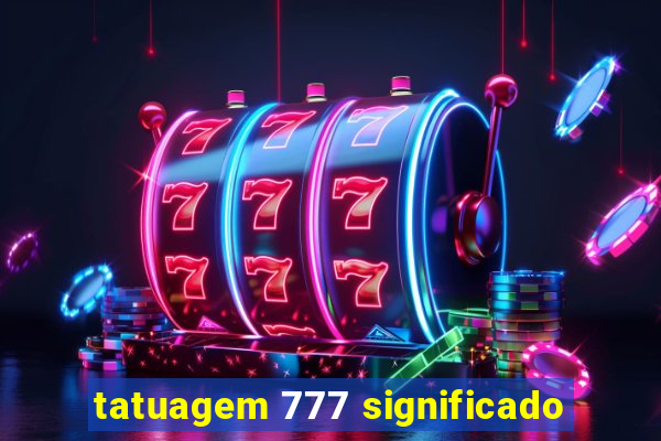 tatuagem 777 significado