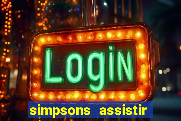 simpsons assistir online dublado