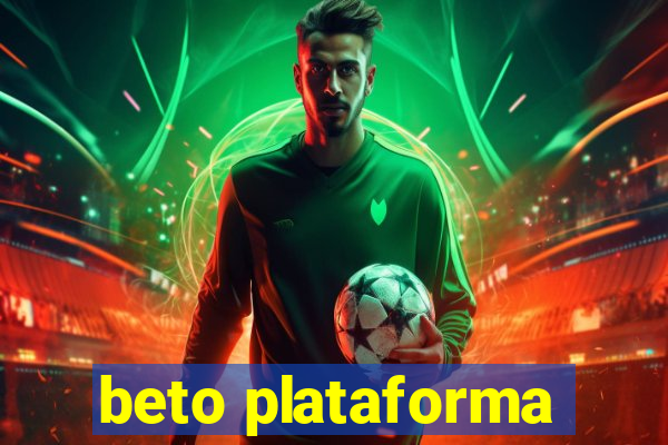 beto plataforma