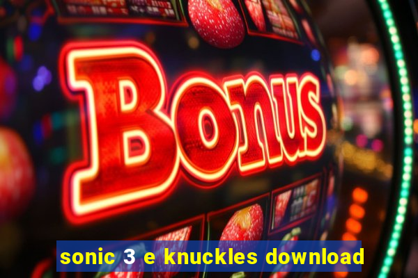 sonic 3 e knuckles download