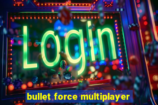 bullet force multiplayer