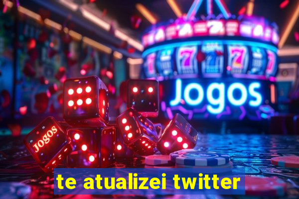 te atualizei twitter