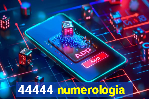 44444 numerologia