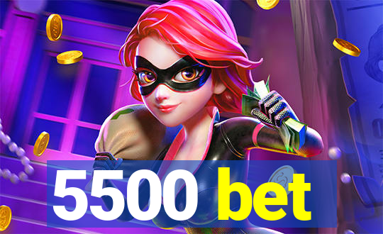 5500 bet