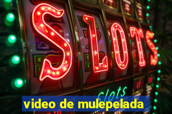 video de mulepelada