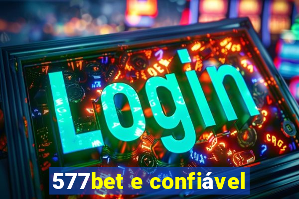 577bet e confiável