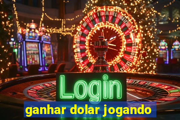 ganhar dolar jogando