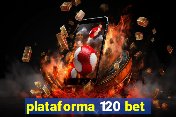 plataforma 120 bet