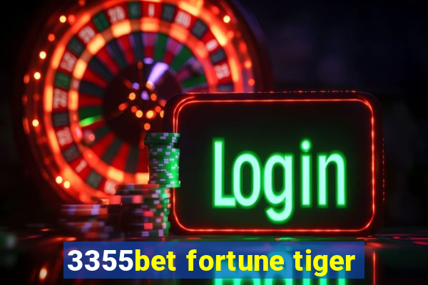 3355bet fortune tiger