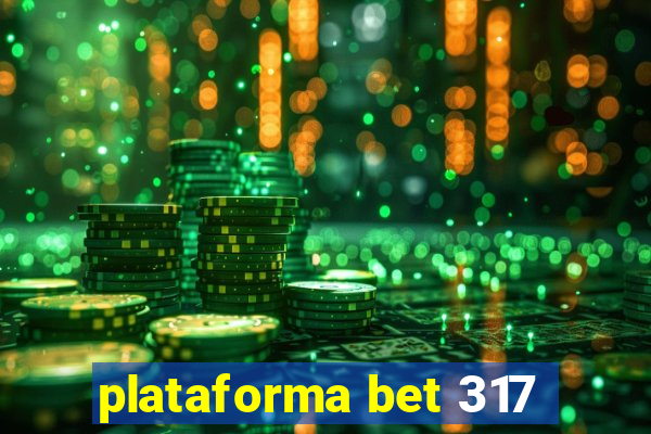 plataforma bet 317