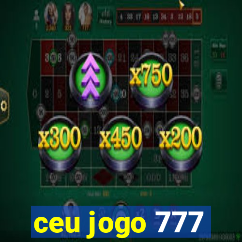 ceu jogo 777