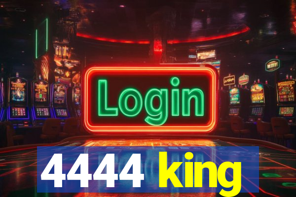 4444 king