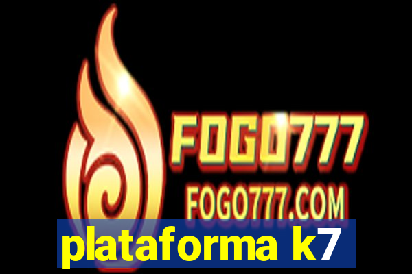 plataforma k7