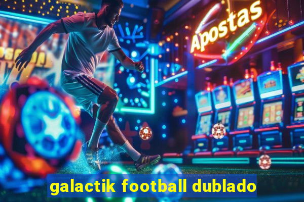 galactik football dublado