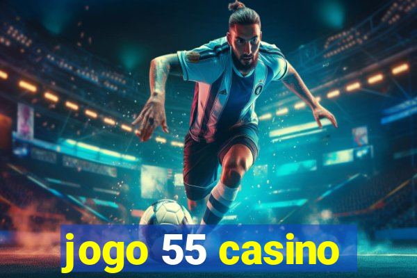 jogo 55 casino