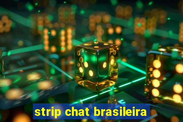 strip chat brasileira