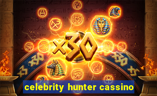 celebrity hunter cassino