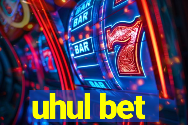 uhul bet