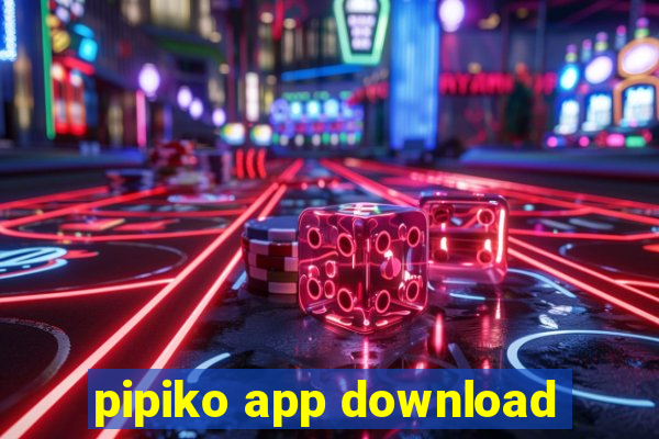 pipiko app download