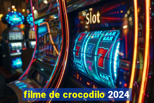 filme de crocodilo 2024