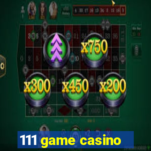 111 game casino