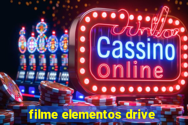 filme elementos drive