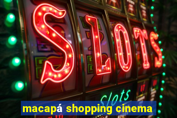 macapá shopping cinema