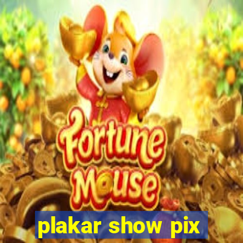 plakar show pix