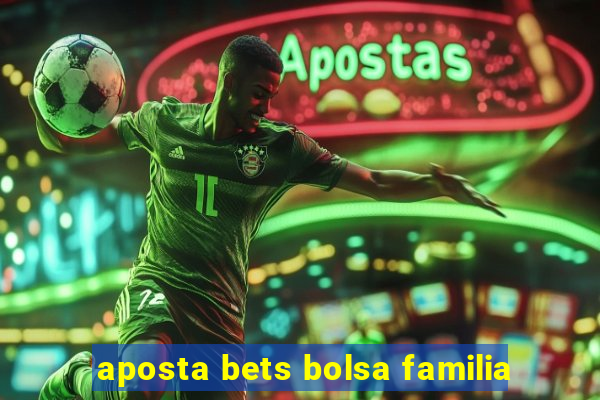 aposta bets bolsa familia