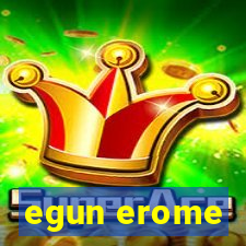 egun erome