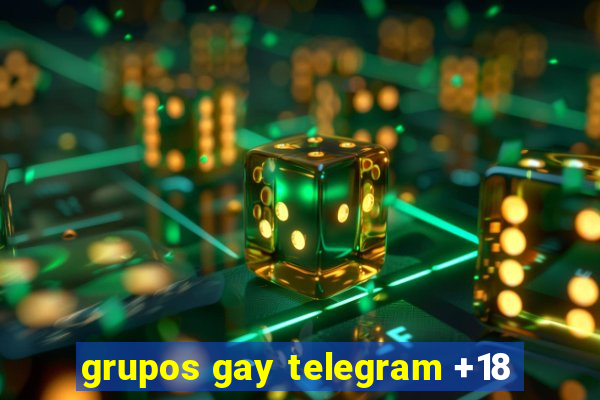 grupos gay telegram +18