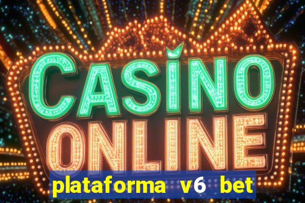 plataforma v6 bet paga mesmo