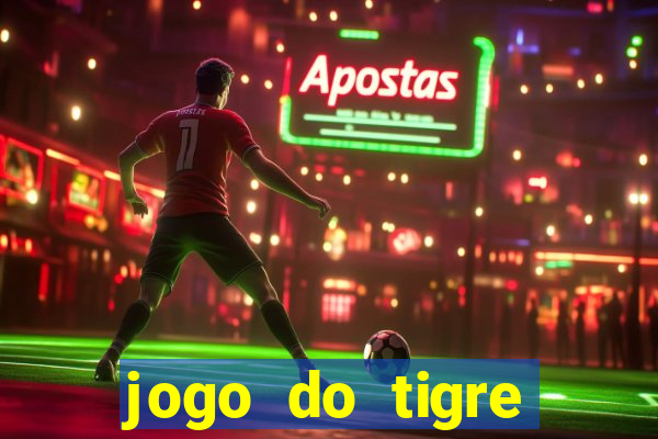 jogo do tigre rodada grátis