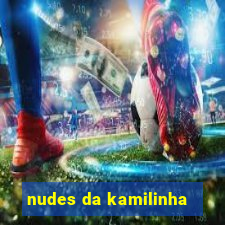 nudes da kamilinha