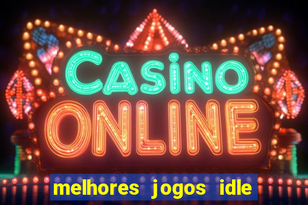 melhores jogos idle para android