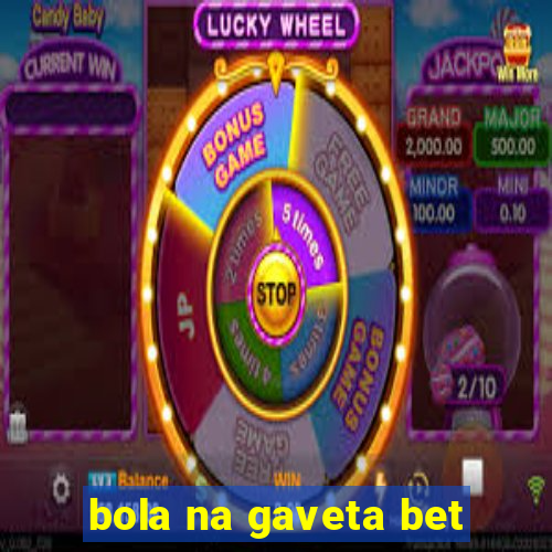 bola na gaveta bet