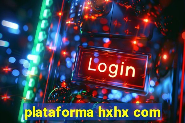 plataforma hxhx com