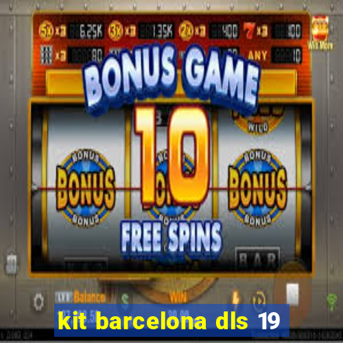 kit barcelona dls 19