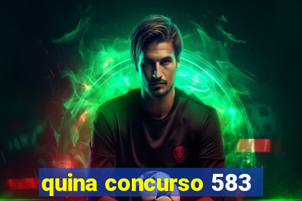 quina concurso 583